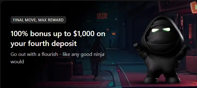 BetNinja Casino Canada Final Move 100% Bonus up to $1,000 on Fourth Deposit